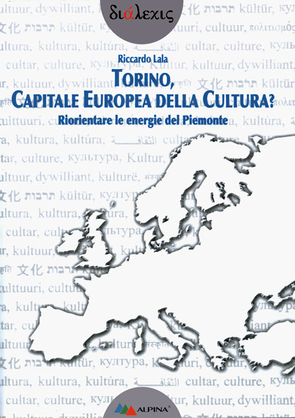 Torino Capitale Europea della Cultura? Riorientare le energie del Piemontee - Copertina